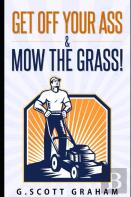 Get Off Your Ass & Mow The Grass!
