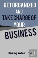 Get Organized And Take Charge Of Your Business