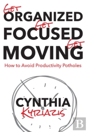 Get Organized. Get Focused. Get Moving.