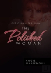 Get Organized With The Polished Woman