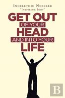 Get Out Of Your Head And Into Your Life