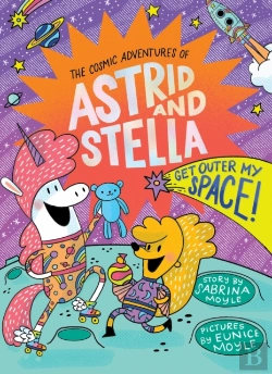 Bertrand.pt - Get Outer My Space! (The Cosmic Adventures Of Astrid And Stella Book #3 (A Hello!Lucky Book))