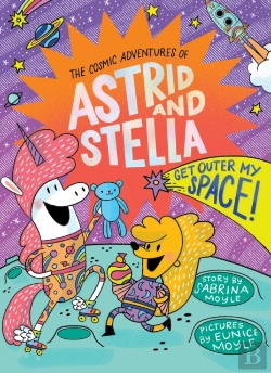 Bertrand.pt - Get Outer My Space! (The Cosmic Adventures Of Astrid And Stella Book #3 (A Hello!Lucky Book))