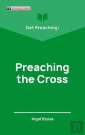 Get Preaching: Preaching The Cross