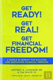 Get Ready! Get Real! Get Financial Freedom!