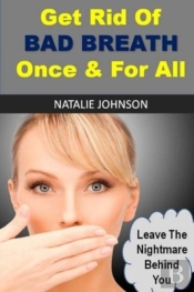 Get Rid Of Bad Breath Once And For All