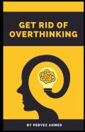 Get Rid Of Overthinking
