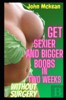 Get Sexier And Bigger Boobs In Two Weeks Without Surgery
