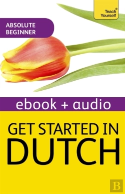 Bertrand.pt - Get Started In Beginner'S Dutch: Teach Yourself