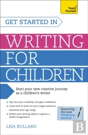 Get Started In Writing For Children: Teach Yourself
