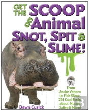 Get The Scoop On Animal Snot, Spit & Slime!
