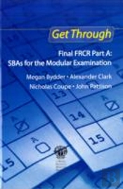 Get Through Final Frcr Part A: Sbas For The Modular Examination
