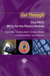 Get Through First Frcr: Mcqs For The Physics Module