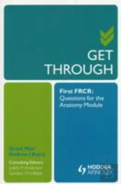 Get Through First Frcr: Questions For The Anatomy Module
