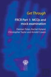 Get Through Frcr Part 1: Mcqs And Mock Examination