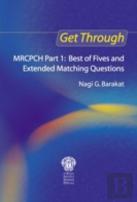 Get Through Mrcpch Part 1: Best Of Fives And Extended Matching Questions