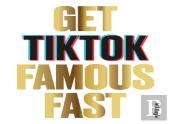 Get Tiktok Famous Fast