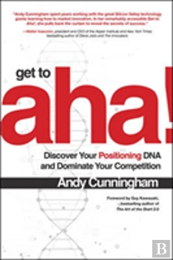 Bertrand.pt - Get To Aha!: Discover Your Positioning Dna And Dominate Your Competition