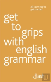 Get To Grips With English Grammar: Flash
