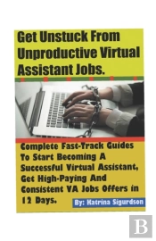 Get Unstuck From Unproductive Virtual Assistant Jobs