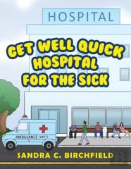 Get Well Quick, Hospital For The Sick