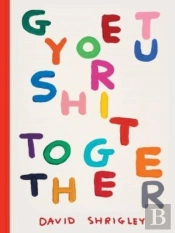 Get Your Shit Together