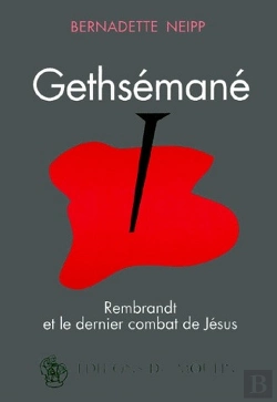 Bertrand.pt - Gethsémané ; Rembrandt Et Le Dernier Combat De Jésus