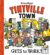 Gets To Work! (A Tinyville Town Book)