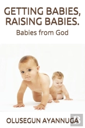 Getting Babies, Raising Babies.