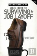 Getting Beyond The Day - Your Guide To Surviving A Job Layoff