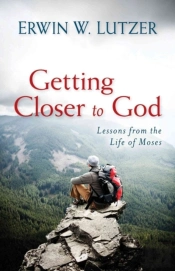 Getting Closer To God Â€“ Lessons From The Life Of Moses