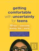 Getting Comfortable With Uncertainty For Teens