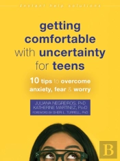 Getting Comfortable With Uncertainty For Teens