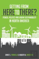 Getting From Here To There? Power, Politics And Urban Sustainability In North America