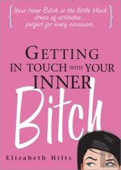 Getting In Touch With Your Inner Bitch