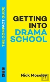 Getting Into Drama School: The Compact Guide