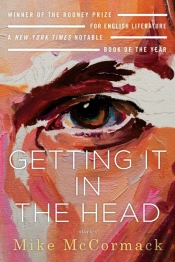 Getting It In The Head: Stories