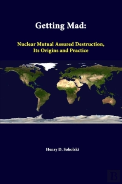 Bertrand.pt - Getting Mad: Nuclear Mutual Assured Destruction, Its Origins And Practice