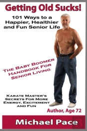 Getting Old Sucks!: 101 Ways To A Happie
