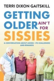 Getting Older Ain'T For Sissies