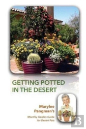 Getting Potted In The Desert; Marylee Pangman'S Monthly Garden Guide For Desert Pots