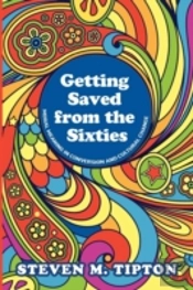 Getting Saved From The Sixties: Moral Meaning In Conversation And Cultural Change