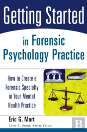 Getting Started In Forensic Psychology Practice
