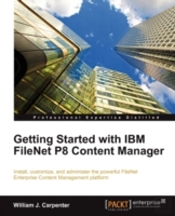 Bertrand.pt - Getting Started With Ibm Filenet P8 Content Manager
