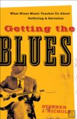 Bertrand.pt - Getting The Blues Â€“ What Blues Music Teaches Us About Suffering And Salvation