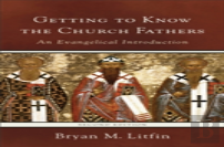 Getting To Know The Church Fathers Â€“ An Evangelical Introduction