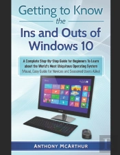 Getting To Know The Ins And Outs Of Windows 10