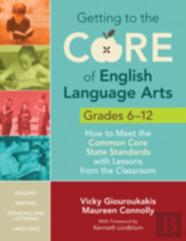 Getting To The Core Of English Language Arts, Grades 6-12