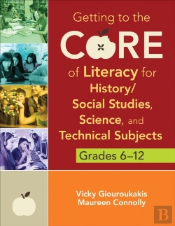 Bertrand.pt - Getting To The Core Of Literacy For History/Social Studies, Science, And Technical Subjects, Grades 6-12