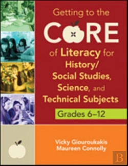 Bertrand.pt - Getting To The Core Of Literacy For History/Social Studies, Science, And Technical Subjects, Grades 6â€“12